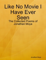 Like No Movie I Have Ever Seen -  Jonathan Moya