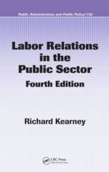 Labor Relations in the Public Sector, Fourth Edition - Kearney, Richard C.; Mareschal, Patrice M.