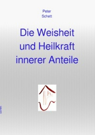 Die Weisheit und Heilkraft innerer Anteile