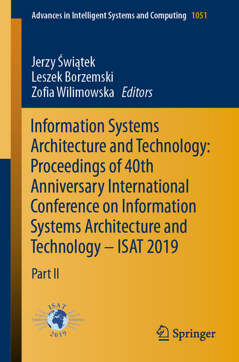 Information Systems Architecture and Technology: Proceedings of 40th Anniversary International Conference on Information Systems Architecture and Technology – ISAT 2019 - 