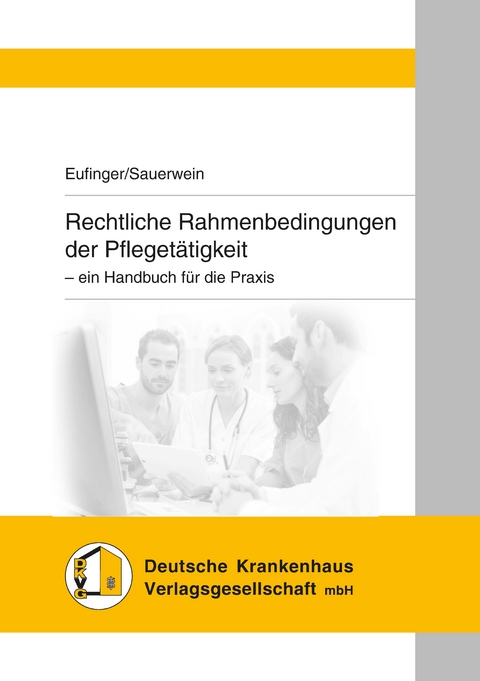 Rechtliche Rahmenbedingungen der Pfleget&auml;tigkeit - Alexander Eufinger, Dieter Sauerwein