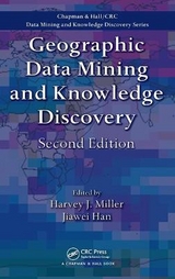 Geographic Data Mining and Knowledge Discovery - Miller, Harvey J.; Han, Jiawei