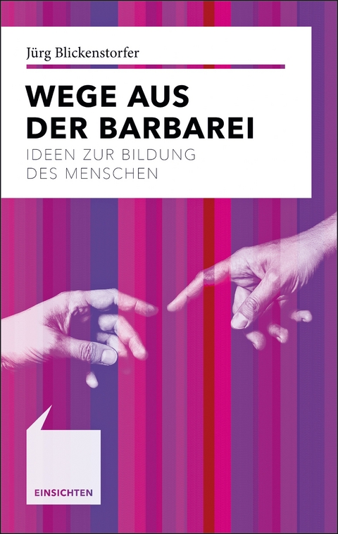 Wege aus der Barbarei - J&uuml;rg Blickenstorfer