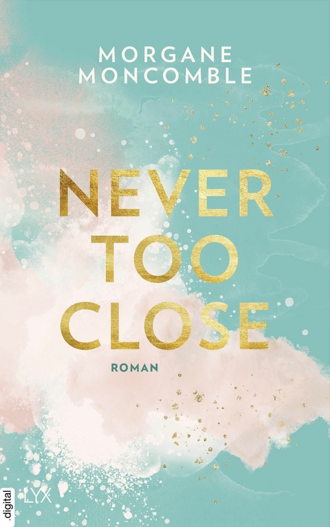 Never Too Close -  Morgane Moncomble