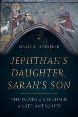 Jephthah&rsquo;s Daughter, Sarah&rsquo;s Son - Maria E. Doerfler