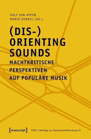 (Dis-)Orienting Sounds – Machtkritische Perspektiven auf populäre Musik