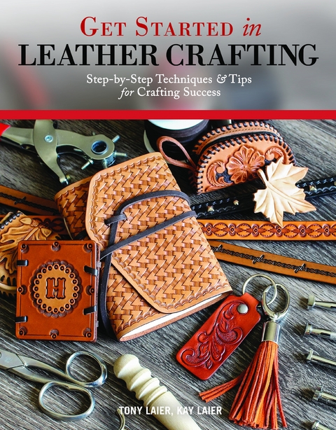 Get Started in Leather Crafting - Tony Laier, Kay Laier