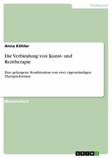 Die Verbindung von Kunst- und Reittherapie -  Anna K&ouml;hler
