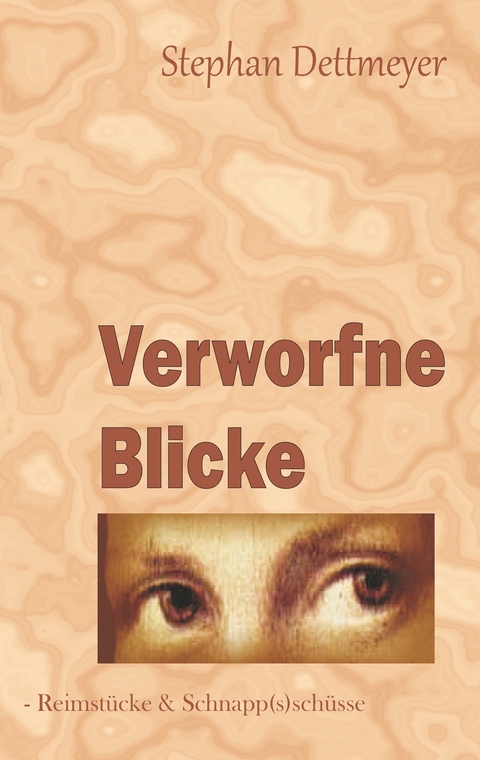 Verworfne Blicke - Stephan Dettmeyer