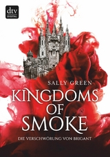Kingdoms of Smoke &ndash; Die Verschw&ouml;rung von Brigant - Sally Green