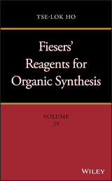 Fiesers' Reagents for Organic Synthesis, Volume 29 - Tse-Lok Ho