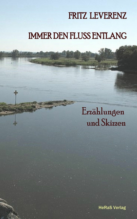 Immer den Fluss entlang - Fritz Leverenz