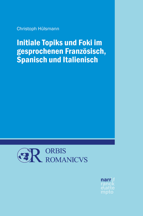 Initiale Topiks und Foki im gesprochenen Franz&ouml;sisch, Spanisch und Italienisch - Christoph H&uuml;lsmann