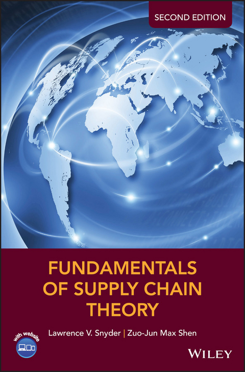 Fundamentals of Supply Chain Theory -  Lawrence V. Snyder,  Zuo-Jun Max Shen