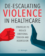De-Escalating Violence in Healthcare - S. E. McKnight