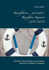 Kreuzfahrten... mal anders! Reisef&uuml;hrer Kanaren 2019/2020 - Andrea M&uuml;ller
