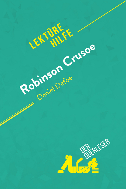 Robinson Crusoe von Daniel Defoe (Lekt&uuml;rehilfe) - Ivan Sculier,  derQuerleser