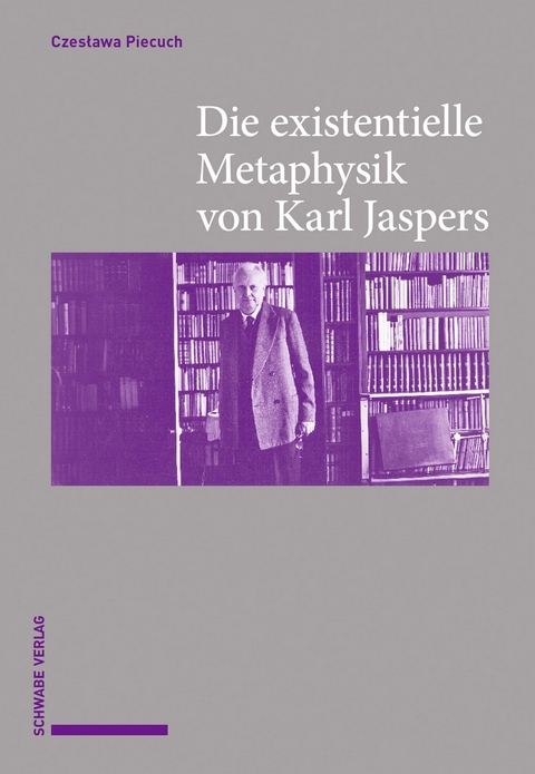Die existentielle Metaphysik von Karl Jaspers - Czesława Piecuch