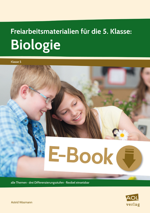 Freiarbeitsmaterialien f. d. 5. Klasse: Biologie - Astrid Wasmann