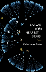Larvae of the Nearest Stars - Catherine W. Carter