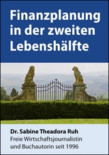 Finanzplanung in der zweiten Lebensh&auml;lfte - Dr. Sabine Theadora Ruh