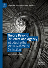 Theory Beyond Structure and Agency - Jean-Sébastien Guy
