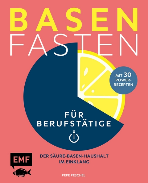 Basenfasten f&uuml;r Berufst&auml;tige - Pepe Peschel