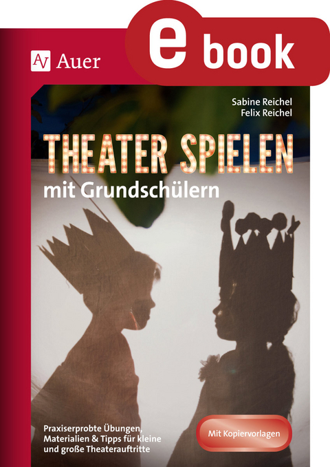 Theater spielen mit Grundsch&uuml;lern - Felix Reichel, Sabine Reichel