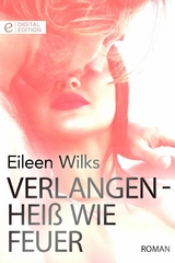 Verlangen - hei&szlig; wie Feuer - Eileen Wilks