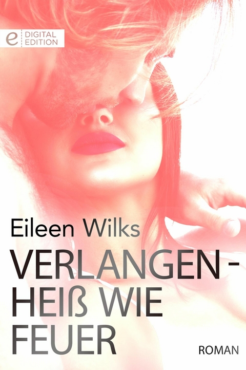Verlangen - hei&szlig; wie Feuer - Eileen Wilks