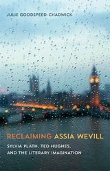 Reclaiming Assia Wevill - Julie Goodspeed-Chadwick