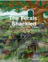Ferals: Shackled - Book Two of the Ferals Trilogy -  Leigh Clapham