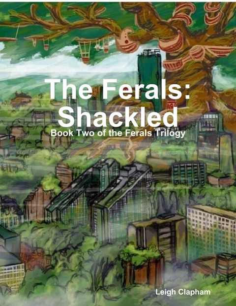 Ferals: Shackled - Book Two of the Ferals Trilogy -  Leigh Clapham