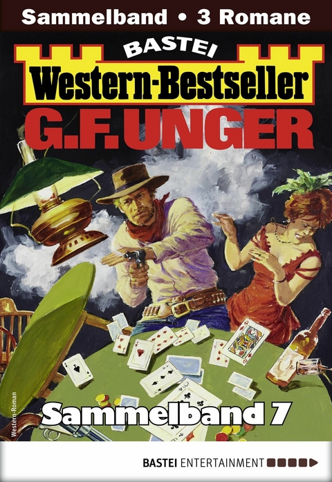 G. F. Unger Western-Bestseller Sammelband 7 - G. F. Unger