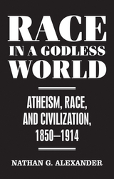 Race in a Godless World -  Nathan G. Alexander