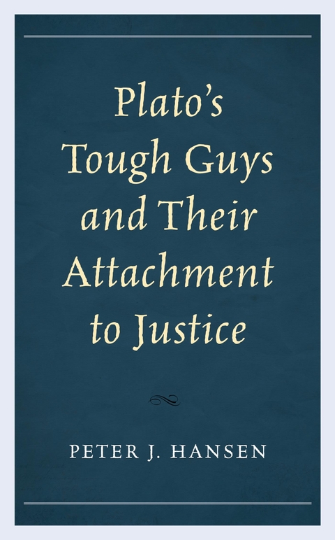 Plato's Tough Guys and Their Attachment to Justice -  Peter J. Hansen
