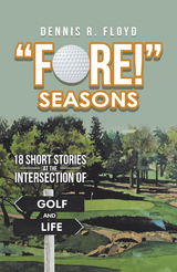 &ldquo;Fore!&rdquo; Seasons - Dennis R. Floyd