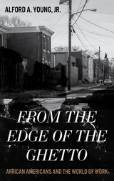 From the Edge of the Ghetto -  Alford Young Jr.