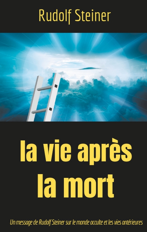 La Vie apr&egrave;s la mort - Rudolf Steiner