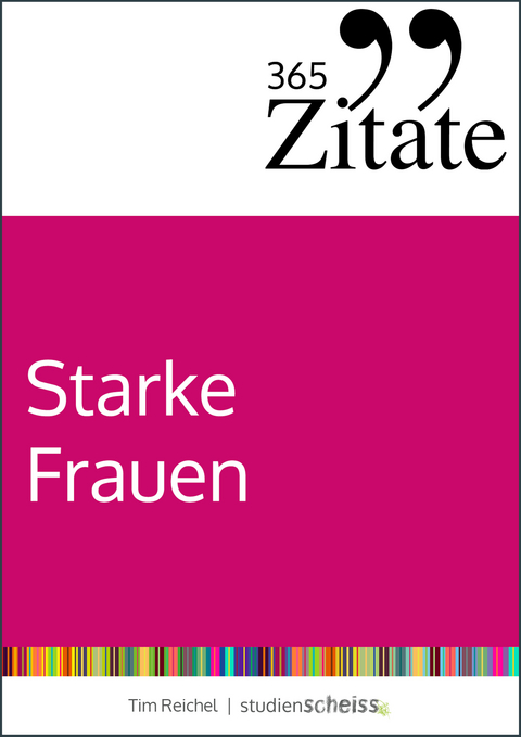 365 Zitate f&uuml;r starke Frauen - Tim Reichel