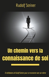 Un chemin vers la connaissance de soi - Rudolf Steiner