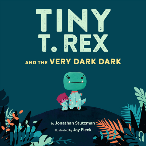 Tiny T. Rex and the Very Dark Dark -  Jonathan Stutzman