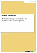 Herausforderungen und Ans&auml;tze der internationalen Vertriebspolitik - Christian Blankenstein
