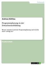 Programmplanung in der Erwachsenenbildung - Andreas K&uuml;hltau