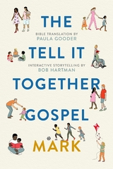 The Tell-It-Together Gospel: Mark - Paula Gooder, Bob Hartman