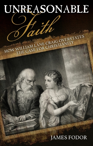 Unreasonable Faith : How William Lane Craig Overstates the Case for Christianity