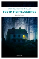 Tod im Fichtelgebirge -  Jacqueline Lochm&uuml;ller