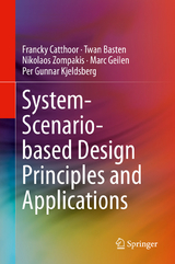 System-Scenario-based Design Principles and Applications - Francky Catthoor, Twan Basten, Nikolaos Zompakis, Marc Geilen, Per Gunnar Kjeldsberg