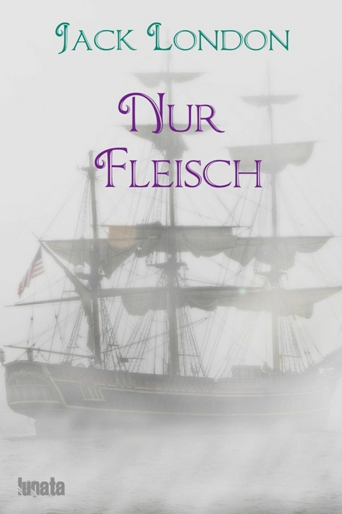Nur Fleisch - Jack London