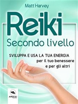Reiki. Secondo livello - Matt Harvey